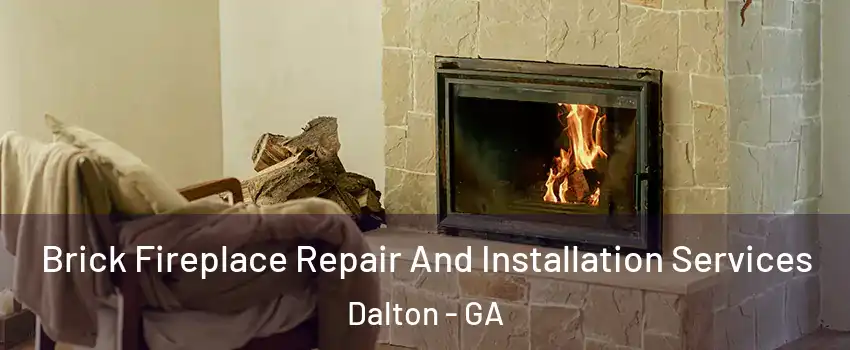  Brick Fireplace Repair And Installation Services Dalton - GA