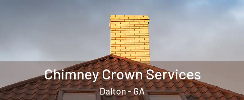 Chimney Crown Services Dalton - GA