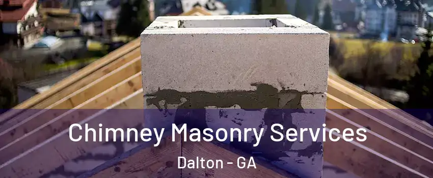  Chimney Masonry Services Dalton - GA