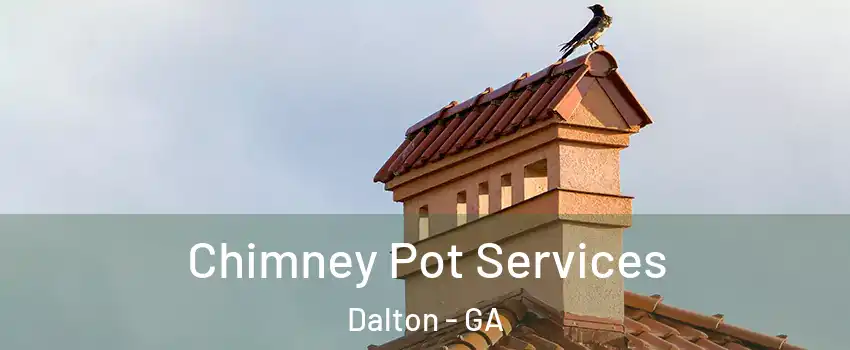  Chimney Pot Services Dalton - GA