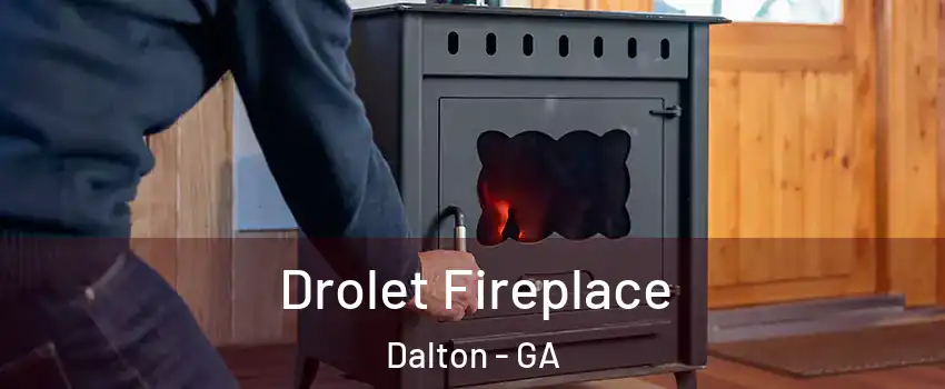  Drolet Fireplace Dalton - GA