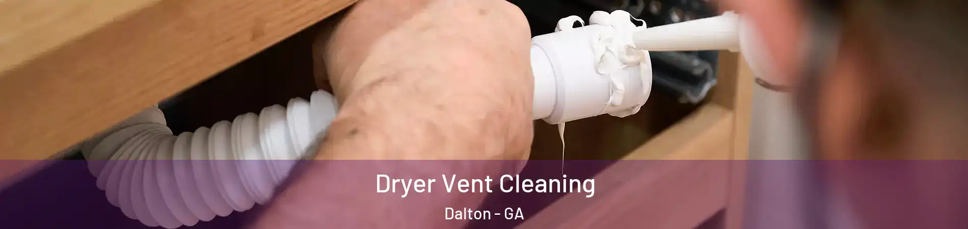  Dryer Vent Cleaning Dalton - GA