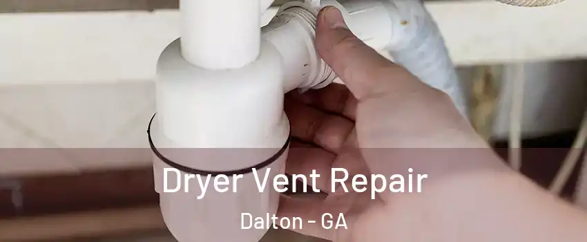  Dryer Vent Repair Dalton - GA