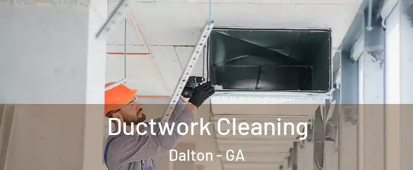  Ductwork Cleaning Dalton - GA