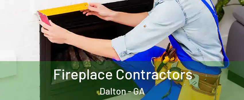  Fireplace Contractors Dalton - GA