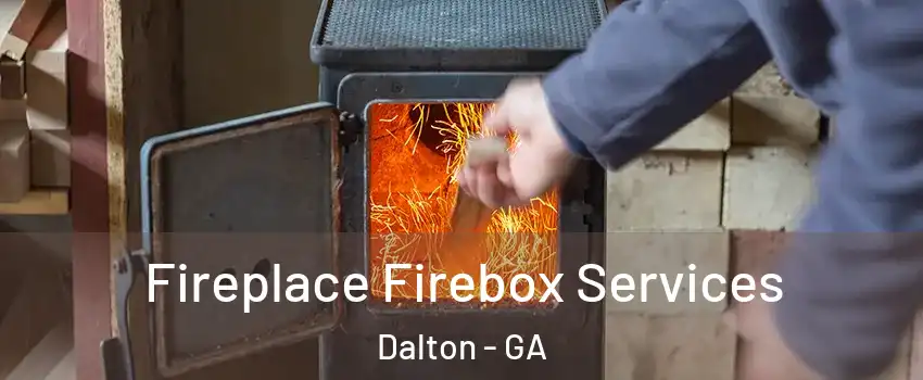  Fireplace Firebox Services Dalton - GA