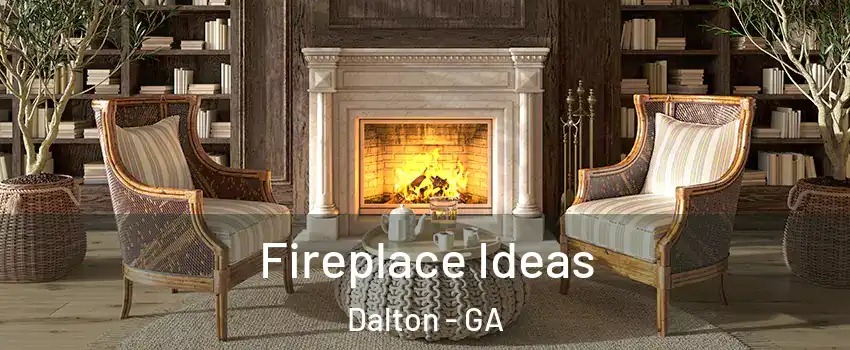  Fireplace Ideas Dalton - GA