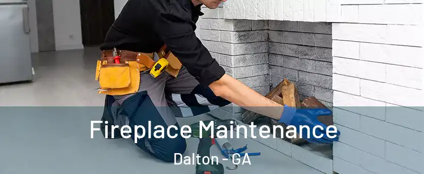  Fireplace Maintenance Dalton - GA