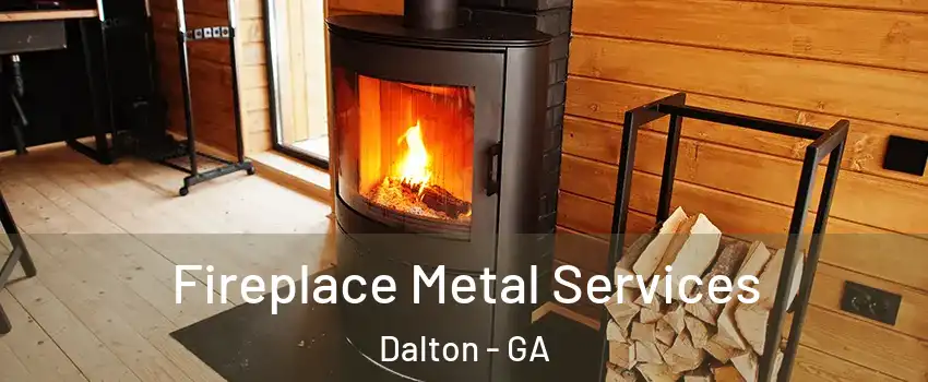  Fireplace Metal Services Dalton - GA