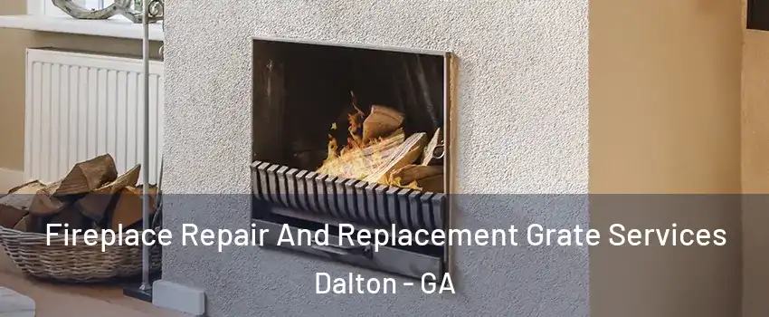  Fireplace Repair And Replacement Grate Services Dalton - GA