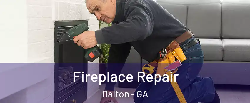  Fireplace Repair Dalton - GA