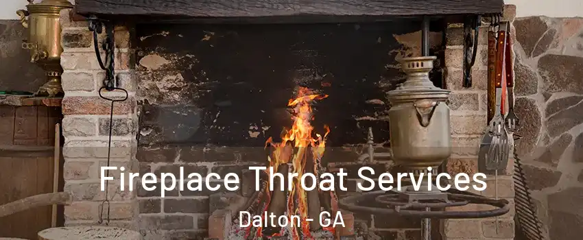 Fireplace Throat Services Dalton - GA