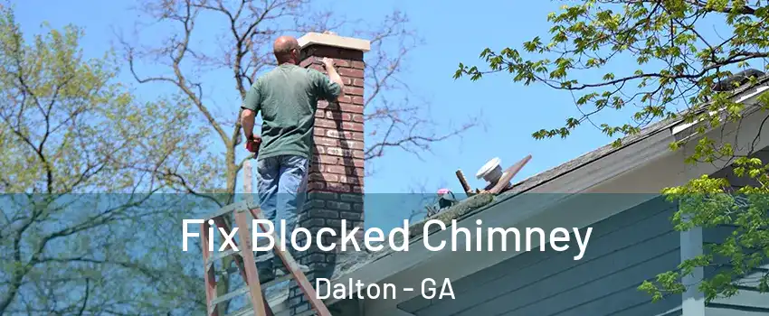  Fix Blocked Chimney Dalton - GA