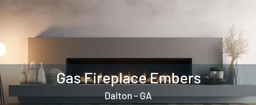  Gas Fireplace Embers Dalton - GA
