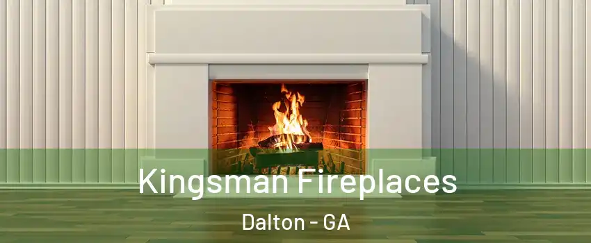  Kingsman Fireplaces Dalton - GA