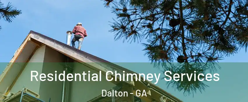  Residential Chimney Services Dalton - GA