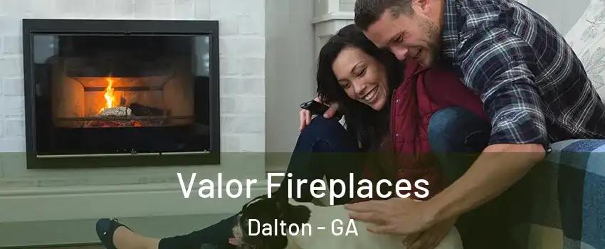  Valor Fireplaces Dalton - GA