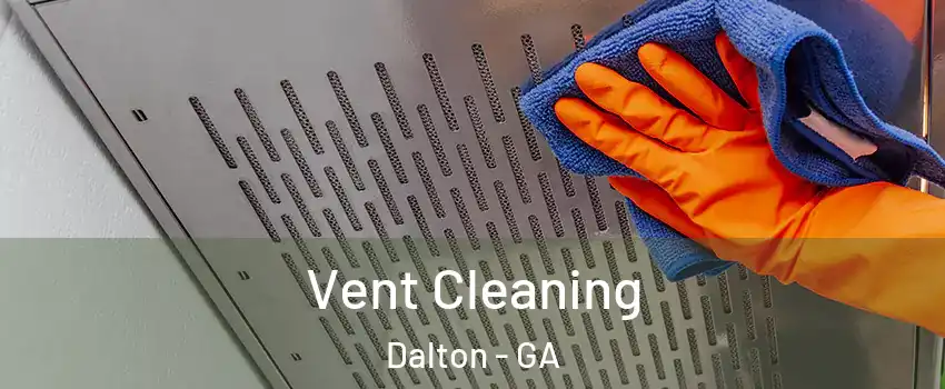  Vent Cleaning Dalton - GA