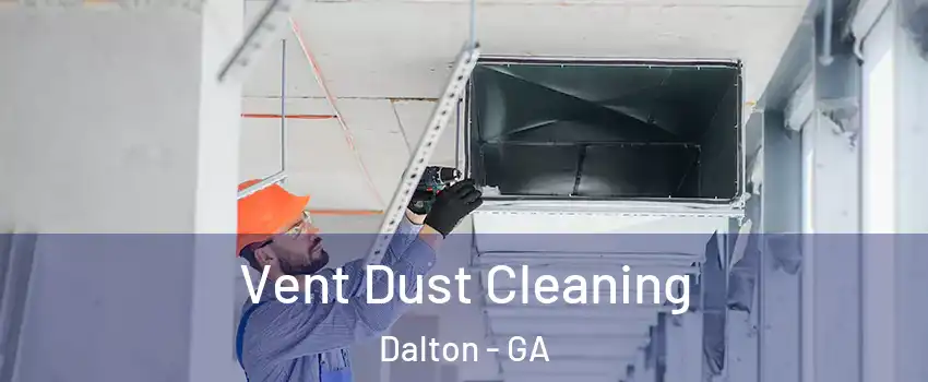  Vent Dust Cleaning Dalton - GA