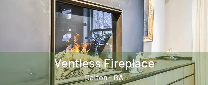  Ventless Fireplace Dalton - GA