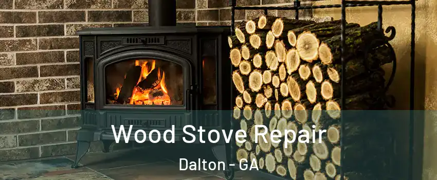  Wood Stove Repair Dalton - GA
